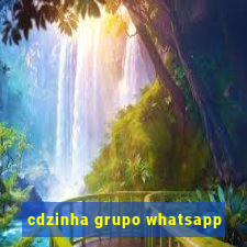 cdzinha grupo whatsapp